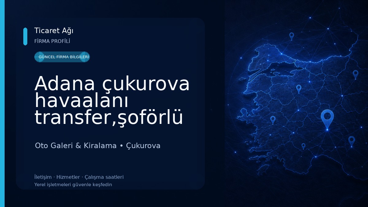 Adana çukurova havaalanı transfer,şoförlü araç kiralama,adana minibüs kiralama,vip araç kiralama,tur Oto Galeri & Kiralama
