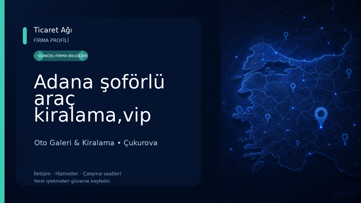 Adana şoförlü araç kiralama,vip araç,çukurova havaalanı şoförlü araç kiralama, çukurova havaalanı transfer Oto Galeri & Kiralama