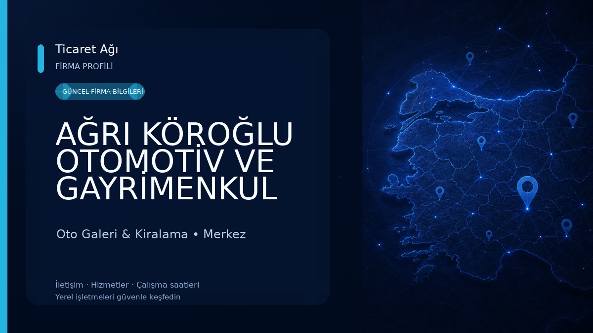 AĞRI KÖROĞLU OTOMOTİV VE GAYRİMENKUL