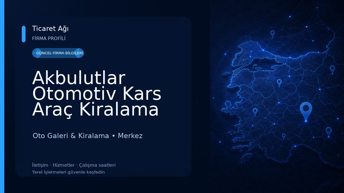 Akbulutlar Otomotiv Kars Araç Kiralama Oto Galeri & Kiralama