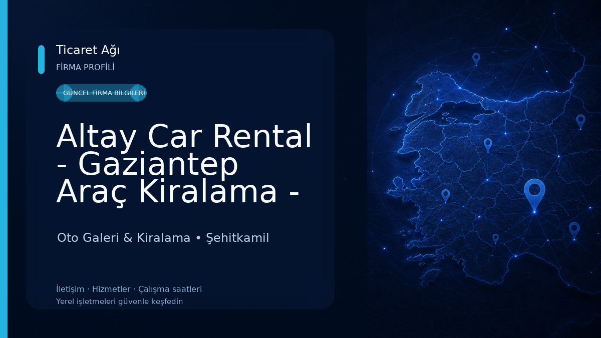 Altay Car Rental - Gaziantep Araç Kiralama - Gaziantep Havalimanı Araç Kiralama - Vip Transfer Hizmeti Oto Galeri & Kiralama