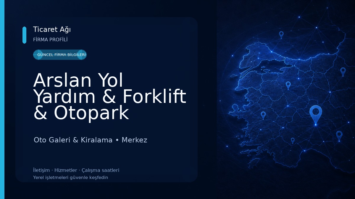 Arslan Yol Yardım & Forklift & Otopark Oto Galeri & Kiralama