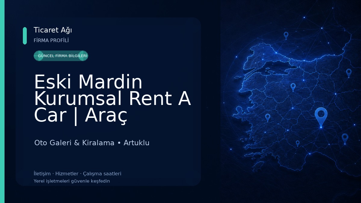 Eski Mardin Kurumsal Rent A Car | Araç kiralama Oto Galeri & Kiralama