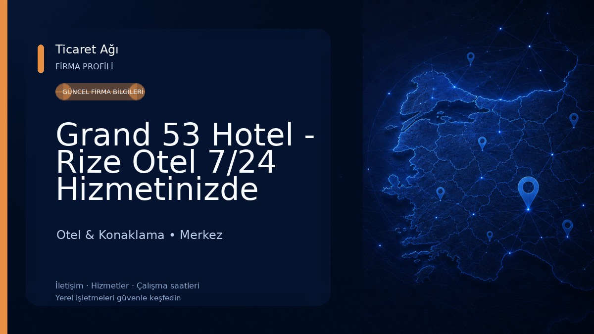 Grand 53 Hotel - Rize Otel 7/24 Hizmetinizde