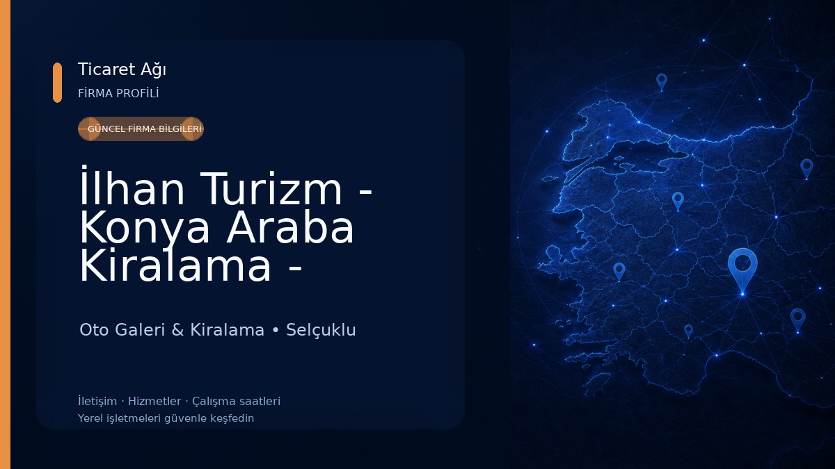 İlhan Turizm - Konya Araba Kiralama - Konya Araç Kiralama