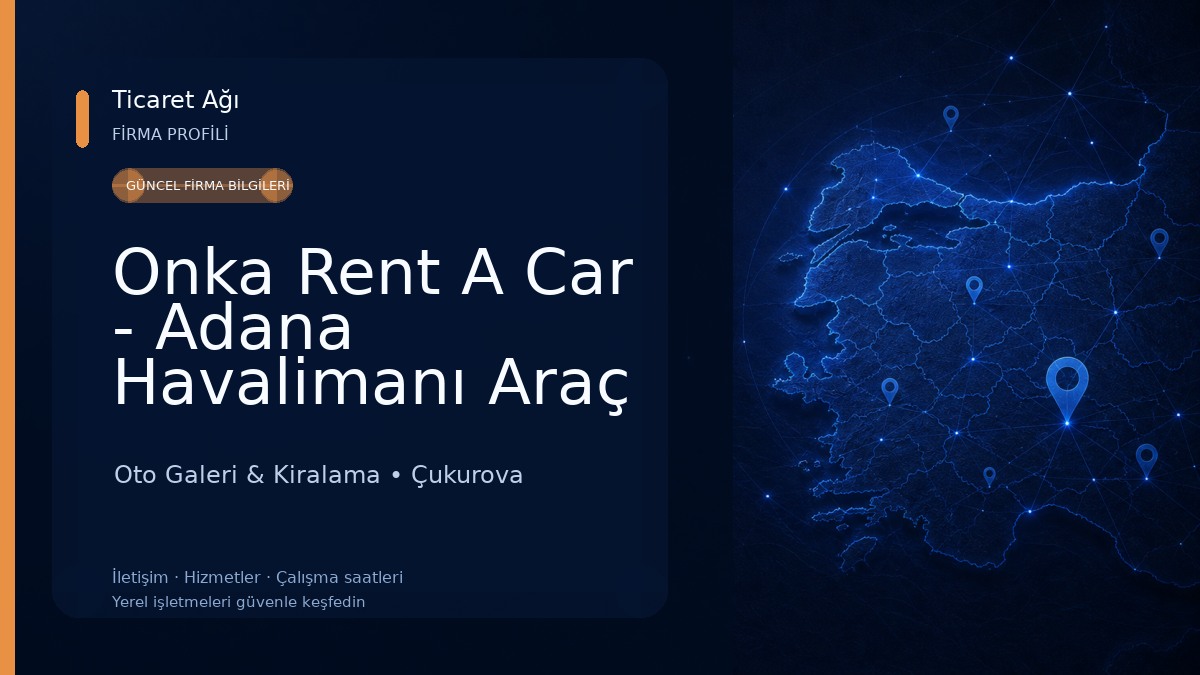 Onka Rent A Car - Adana Havalimanı Araç Kiralama - Adana Oto Kiralama Oto Galeri & Kiralama