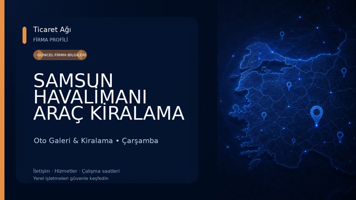 SAMSUN HAVALİMANI ARAÇ KİRALAMA ŞUBESİ (Anıl Auto) Oto Galeri & Kiralama