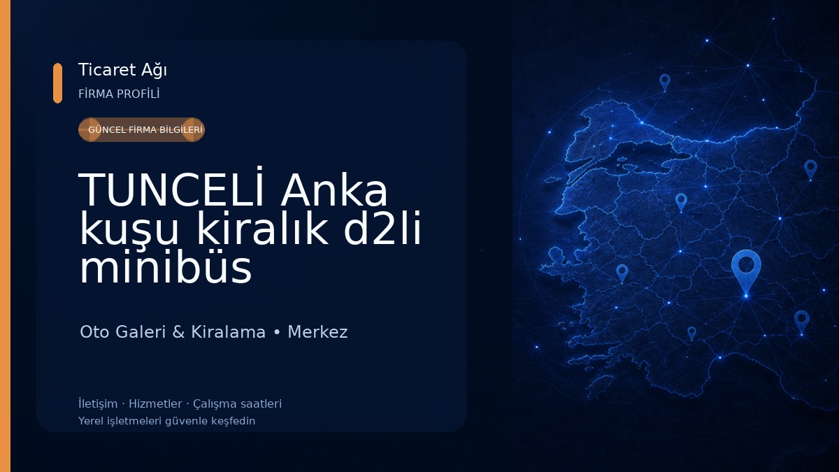 TUNCELİ Anka kuşu kiralık d2li minibüs Oto Galeri & Kiralama